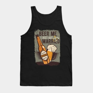 Beer Me I Just Got Married Tank Top